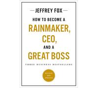 Jeffrey J Fox How to Become a Rainmaker, Ceo, and a Great Boss (Tascabile)
