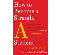 Cal Newport How to Become a Straight-A Student (Tascabile)
