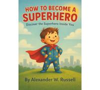 How To Become A SuperHero: Discover The Superhero Inside You