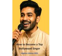 How to Become a Top Bollywood Singer