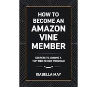 How to Become an Amazon Vine Member: Secrets to Joining a Top-Tier Review Program