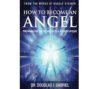 How to Become an Angel: Preparing for the Future Sixth & Seventh Epochs