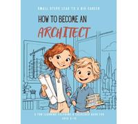 How to Become an Architect: Coloring & Activity Book for Kids; A fun learning coloring & exercises book for ages 3-12