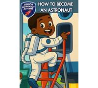 How To Become An Astronaut: Astronaut books for kids