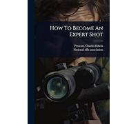 How To Become An Expert Shot