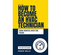 How to Become an HVAC Technician: HVAC Training, Apprenticeships, EPA 608 Certification, State Licensing, Tools, and Your First Five Years in the Trade, No Degree Required