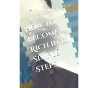 How To Become Rich in 10 Simple Steps