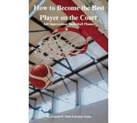 How to Become the Best Player on the Court: Self Improvement Basketball Planner