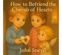 How to Befriend the Cherub of Hearts (Valentine’s Day): A Little Guide to Spreading Love and Kindness for Ages 4-8 (Available in Spanish, French, Hindi, and Mandarin Chinese)