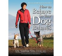How to Behave So Your Dog Behaves by Yin DVM MS, Dr. Sophia (2010) Paperback