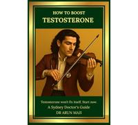 HOW TO BOOST TESTOSTERONE: A Sydney Doctor's Guide