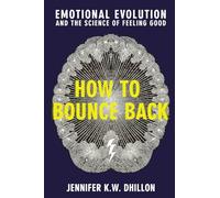 How to Bounce Back: Emotional Evolution and the Science of Feeling Good