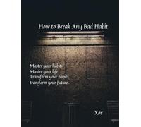 How to Break Any Bad Habit