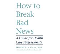 How to Break Bad News: A Guide for Health Care Professionals