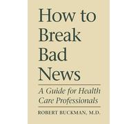 How to Break Bad News: A Guide for Health Care Professionals