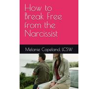How To Break Free From the Narcissist