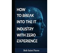 How To Break Into The IT Industry With Zero Experience
