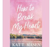 How to Break My Heart