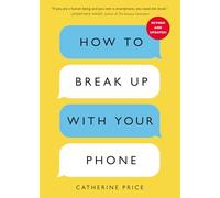 Catherine Price Orion Rosi How to Break Up with Your Phone, Revised (Tascabile)