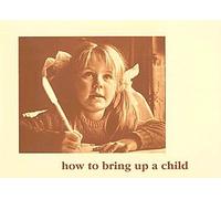 How to Bring up a Child