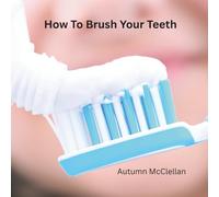 How To Brush Your Teeth