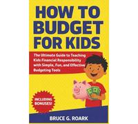 How to Budget for Kids: The Ultimate Guide to Teaching Kids Financial Responsibility with Simple, Fun, and Effective Budgeting Tools: 2