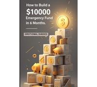 How To Build a $10,000 Emergency Funds In 6 Months: A Step-by-Step Guide to Financial Security Without Burnout