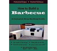 How to Build a Barbecue: A Complete Step-by-Step Guide