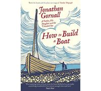 How To Build A Boat: A Father, his Daughter, and the Unsailed Sea