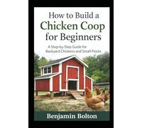 How to Build a Chicken Coop for Beginners