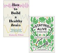 How to Build a Healthy Brain By Kimberley Wilson & Staying Alive in Toxic Times By Dr Jenny Goodman 2 Books Collection Set