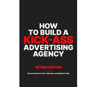 How To Build A Kick-Ass Advertising Agency