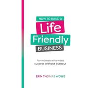 How To Build A Life-Friendly Business