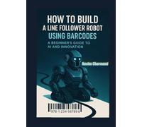 How To Build A Line Follower Robot Using Barcodes: A Beginner's Guide to AI and Innovation