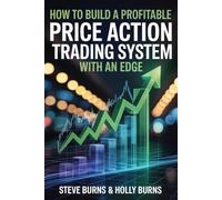 How to Build a Profitable Price Action Trading System with an Edge