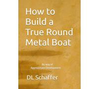 How to Build a True Round Metal Boat: By way of Approximate Development