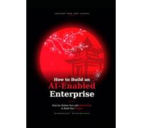 How to Build an AI-Enabled Enterprise: Skip the Hidden Year with MuShuHaRi Framework to Build your DouJou