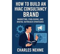 How to Build an HVAC Consultancy Brand: Marketing, publishing, and digital outreach strategies