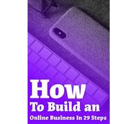 How To Build An Online Business in 29 Steps: With New Kajabi