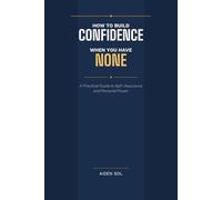 How to Build Confidence When You Have None