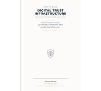 How to Build Digital Trust Infrastructure in Emerging Economies & Beyond: A phased guide for markets, governments, and federated states portable trust infrastructure