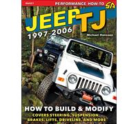 Jeep TJ 1997-2006: How to Build & Modify