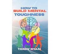 How to Build Mental Toughness
