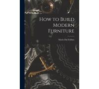 How to Build Modern Furniture (Tascabile)