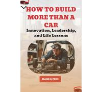 How To Build More Than a Car: Innovation, Leadership, and Life Lessons