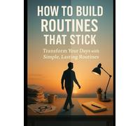 How to Build Routines That Stick