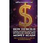 How To Build Strong Business Credit And Never Use Your Own Money Again