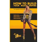 How To Build Your Music Empire: Turn Passion Into Profit