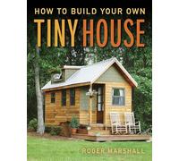 Roger Marshall How to Build Your Own Tiny House (Tascabile)