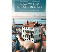 How to Buy a House in Italy: The Simple and Complete Guide